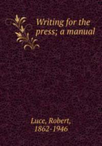 Writing for the press; a manual