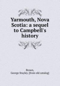 Yarmouth, Nova Scotia: a sequel to Campbell