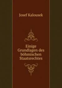 Einige Grundlagen des bohmischen Staatsrechtes
