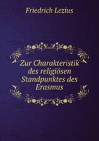Zur Charakteristik des religiosen Standpunktes des Erasmus