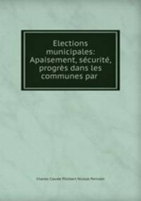 Elections municipales: Apaisement, securite, progres dans les communes par .
