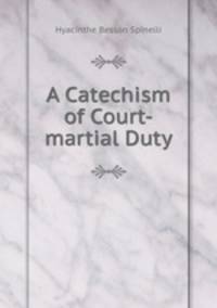 A Catechism of Court-martial Duty