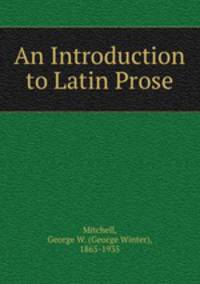 An Introduction to Latin Prose