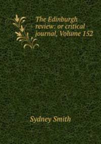 The Edinburgh review: or critical journal, Volume 152