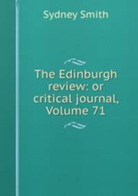 The Edinburgh review: or critical journal, Volume 71