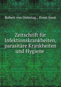 Zeitschrift fur Infektionskrankheiten, parasitare Krankheiten und Hygiene .