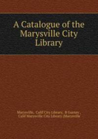 A Catalogue of the Marysville City Library