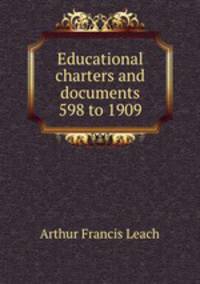 Educational charters and documents 598 to 1909