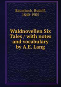 Waldnovellen Six Tales / with notes and vocabulary by A.E. Lang