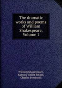 The dramatic works and poems of William Shakespeare, Volume 1