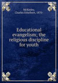 Educational evangelism; the religious discipline for youth