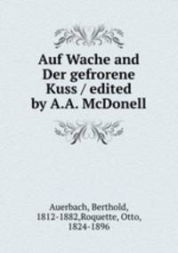 Auf Wache and Der gefrorene Kuss / edited by A.A. McDonell