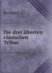 Die drei altesten romischen Tribus