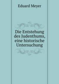 Die Entstehung des Judenthums, eine historische Untersuchung