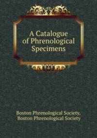 A Catalogue of Phrenological Specimens