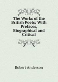 The Works of the British Poets: With Prefaces, Biographical and Critical