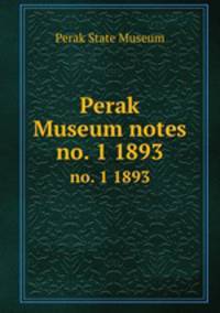 Perak Museum notes. no. 1 1893
