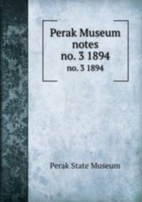 Perak Museum notes. no. 3 1894