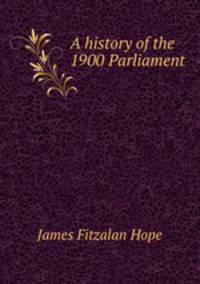 A history of the 1900 Parliament