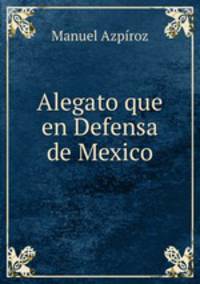Alegato que en Defensa de Mexico