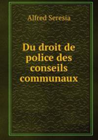 Du droit de police des conseils communaux