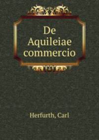 De Aquileiae commercio