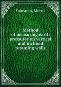 Method of measuring earth pressures on vertical and inclined retaining walls