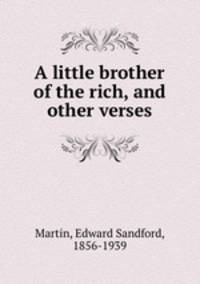 A little brother of the rich, and other verses
