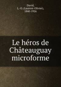 Le heros de Chateauguay microforme