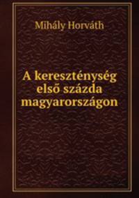 A keresztenyseg elso szazda magyarorszagon
