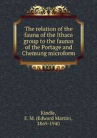 The relation of the fauna of the Ithaca group to the faunas of the Portage and Chemung microform