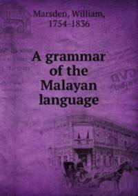 A grammar of the Malayan language