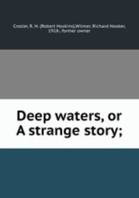 Deep waters, or A strange story;