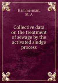Collective data on the treatment of sewage by the activated sludge process