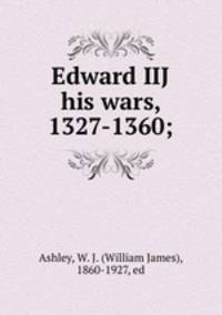 Edward IIJ & his wars, 1327-1360;