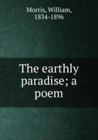 The earthly paradise; a poem