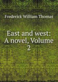 East and west: A novel, Volume 2
