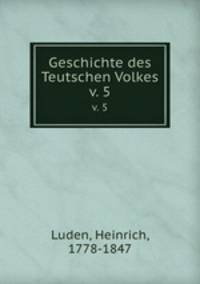 Geschichte des Teutschen Volkes. v. 5