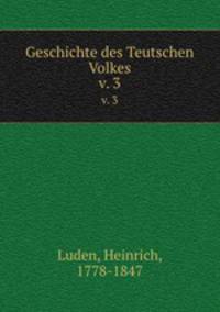 Geschichte des Teutschen Volkes. v. 3