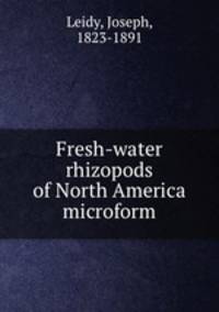 Fresh-water rhizopods of North America microform