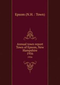 Annual town report Town of Epsom, New Hampshire. 1956