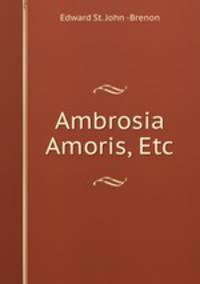 Ambrosia Amoris, Etc