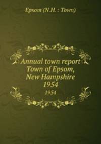 Annual town report Town of Epsom, New Hampshire. 1954