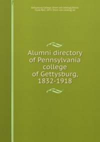 Alumni directory of Pennsylvania college of Gettysburg, 1832-1918