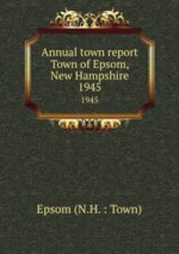 Annual town report Town of Epsom, New Hampshire. 1945