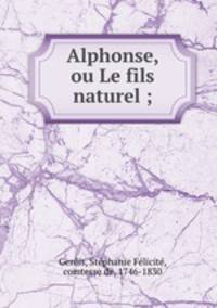 Alphonse, ou Le fils naturel ;
