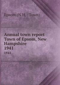 Annual town report Town of Epsom, New Hampshire. 1941