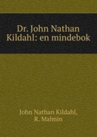 Dr. John Nathan Kildahl: en mindebok