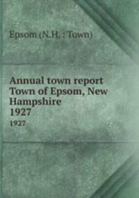 Annual town report Town of Epsom, New Hampshire. 1927