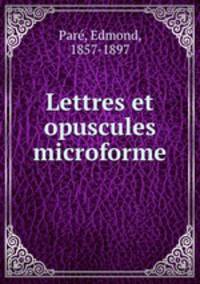 Lettres et opuscules microforme